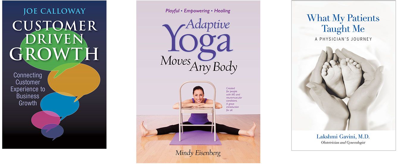 book designs by Eric Keller Design - Customer Driven Growth, Adaptive Yoga Moves Any Body, What My Patients Taught Me
